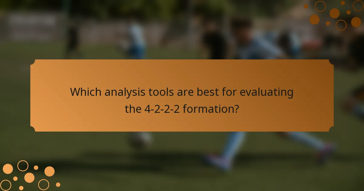 Which analysis tools are best for evaluating the 4-2-2-2 formation?