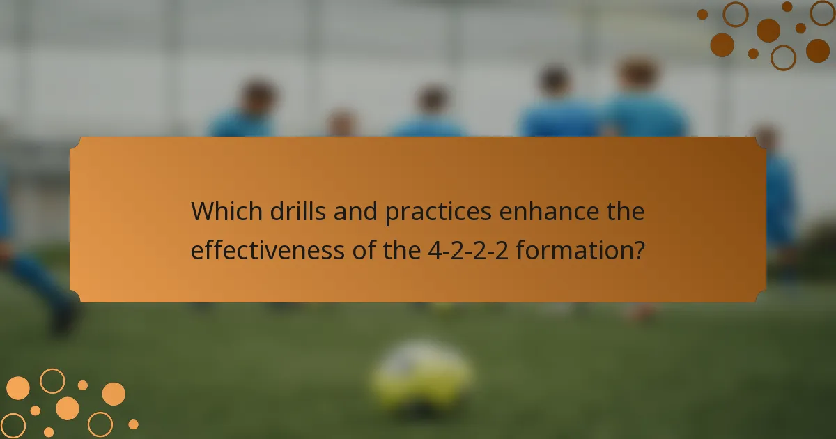 Which drills and practices enhance the effectiveness of the 4-2-2-2 formation?