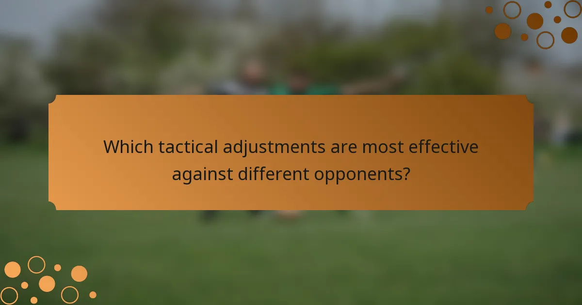 Which tactical adjustments are most effective against different opponents?