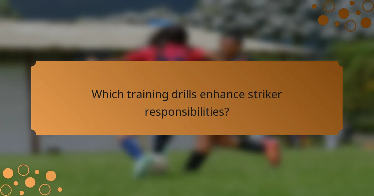 Which training drills enhance striker responsibilities?