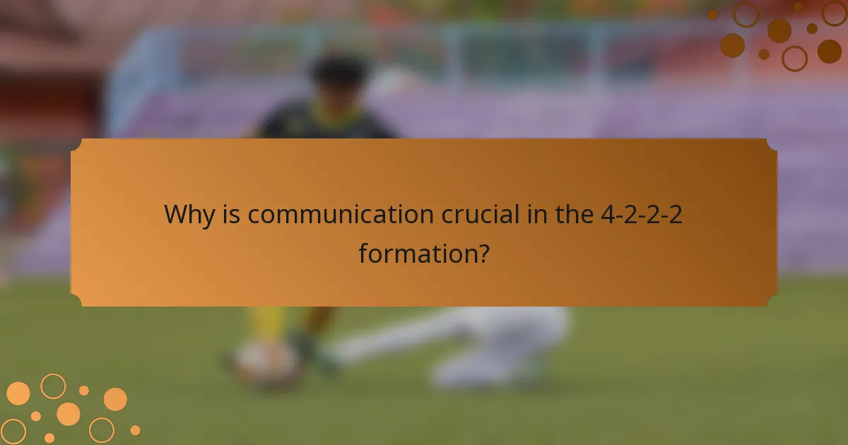 Why is communication crucial in the 4-2-2-2 formation?